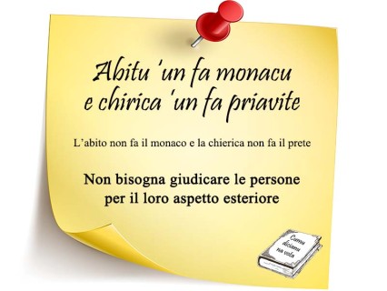 Cumu dicianu na vota: "Abitu un fa monacu..."