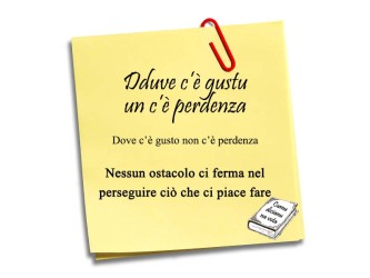 E come si dice tutt'ora: "Dduve c'è gustu..."